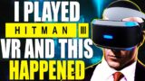I played Hitman 3 VR and this happened