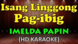 ISANG LINGGONG PAG IBIG – Imelda Papin (HD Karaoke)