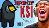 Impostor like KSI in Among Us part 4
