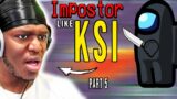 Impostor like KSI in Among Us part 5
