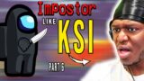 Impostor like KSI in Among Us part 6
