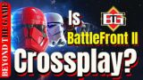 Is Star Wars BattleFront 2 Crossplay / Cross Platform? PC / XBOX / PS4 / PS5