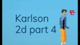 Karlson 2d part 4
