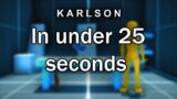 Karlson 3D TAS in Under 25 Seconds