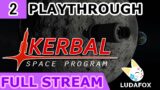 Kerbal Space Program [FULL STREAM] Pt.2