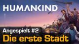 Let's Play Humankind #2: Die erste Stadt (Angespielt / OpenDev Lucy / deutsch)