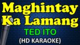 MAGHINTAY KA LAMANG – Ted Ito (HD Karaoke)