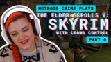 Metroid Crime plays The Elder Scrolls V: Skyrim with Crowd Control (Part 6)