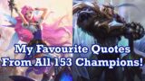 My Favourite Quote from Every League of Legends Champion! (2020 Edition)