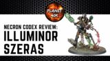 Necron ILLUMINOR SZERAS Review  – 9th Edition Codex – Warhammer 40k