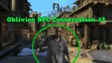 Oblivion NPC conversation #3