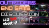 Outriders End game Discussion! Lets talk!