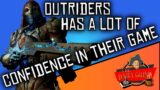 Outriders Has a Lot of Confidence in their Game