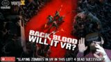 PLAYING BACK 4 BLOOD IN VR // Back 4 Blood Alpha Gameplay PC // Will it VR?