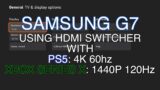 PS5 & XBOX SERIES X, Setup w/Samsung G7 Gaming Monitor. (Using HDMI Switcher & Elgato 4K60 Pro Mk.2)