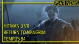 PSVR NEWS | Skyrim meets Middle-Earth in upcoming PSVR game | Hitman 3 VR – latest | Tempus 84