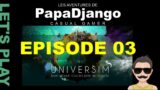 PapaDjango Casual Gamer FR – Let's Play : The Universim Episode 03