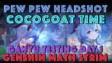 PewPew Headshot CocoGoat TIME | Ganyu Testing Day 1 | Genshin Impact Math Stream