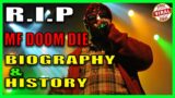 R.I.P || MF Doom Biography & History . MF Doom die at age 49 .