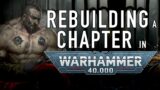 Rebuilding a Space Marine Chapter in Warhammer 40K For the Greater WAAAGH