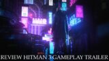 Review and My Toughts for Hitman 3 Gameplay Trailer
