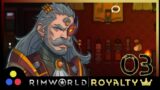 RimWorld – Royalty | Let's Play | #3 [Captured]