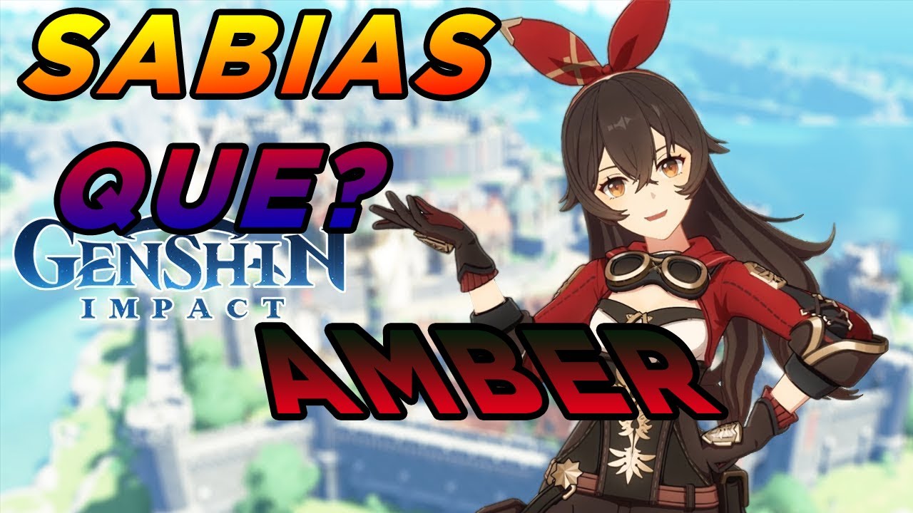 SABIAS QUE? AMBER LA ULTIMA OUTRIDER.GENSHIN IMPACT CURIOSIDADES - Game ...