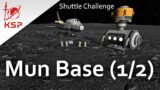 Shuttle Challenge: Mun Base (1/2) – KSP 1.10.1