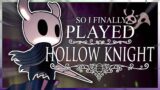 So I Finally Played Hollow Knight…