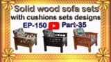 Solid wood sofa sets with cushions sets | EP.150 | part.35 | sri maari furnitures | smf | furniture
