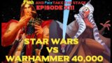 Star Wars vs Warhammer 40K Episode 13: Faith and Fate Take the Stage