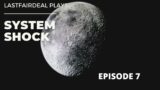 System Shock – Endgame (Episode 7)