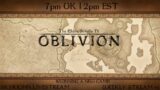 TES IV: Oblivion Live Stream #1 I 7pm UK | 2pm EST