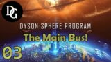 THE MAIN BUS! – Dyson Sphere Program – Let's Play Tutorial Gameplay DSP Ep 03