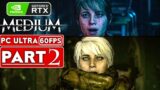 THE MEDIUM Gameplay Walkthrough Part 2 [60FPS RTX] – No Commentary (Xbox Series X/PC) FULL GAME