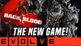 THE NEXT EVOLVE GAME…(NEW EVOLVE 2020 Monster Gameplay – Back 4 Blood)