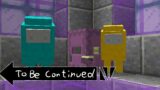 TO BE CONTINUED AMONG US MINECRAFT FUNNY #2