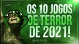 TOP 10 JOGOS DE TERROR  DE 2021 – P1NDICA #42