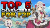 TOP 5 BEST CHARACTERS TO INVEST FOR FREE TO PLAY | GENSHIN IMPACT GET THE MOST OUT OF YOUR RESOURCES