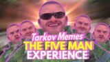 The 5 Man Experience – Escape From Tarkov Memes