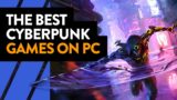 The BEST Cyberpunk Games on PC