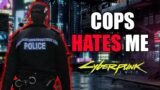 The Cops in Night City HATES Me for NO REASON?!?!? Cyberpunk 2077