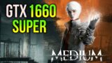 The Medium | GTX 1660 SUPER + RYZEN 5 3600 | 1080p