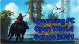 Top 5 Best Upcoming Open World Games for 2021