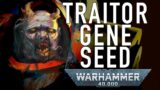 Traitor Legion Gene Seed in Warhammer 40K For the Greater WAAAGH