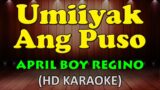 UMIIYAK ANG PUSO – April Boy Regino (HD Karaoke)