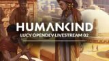 [VOD] – HUMANKIND – Lucy OpenDev Livestream 02