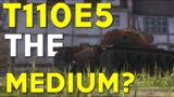 WOTB | IS THE T110E5 A MEDIUM?