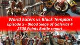 Warhammer 40k battle report World Eaters vs Black Templars Blood Siege of Galerias 4 Episode 5