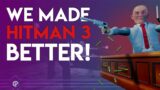 We Made Hitman 3 Better! #Hitman3
